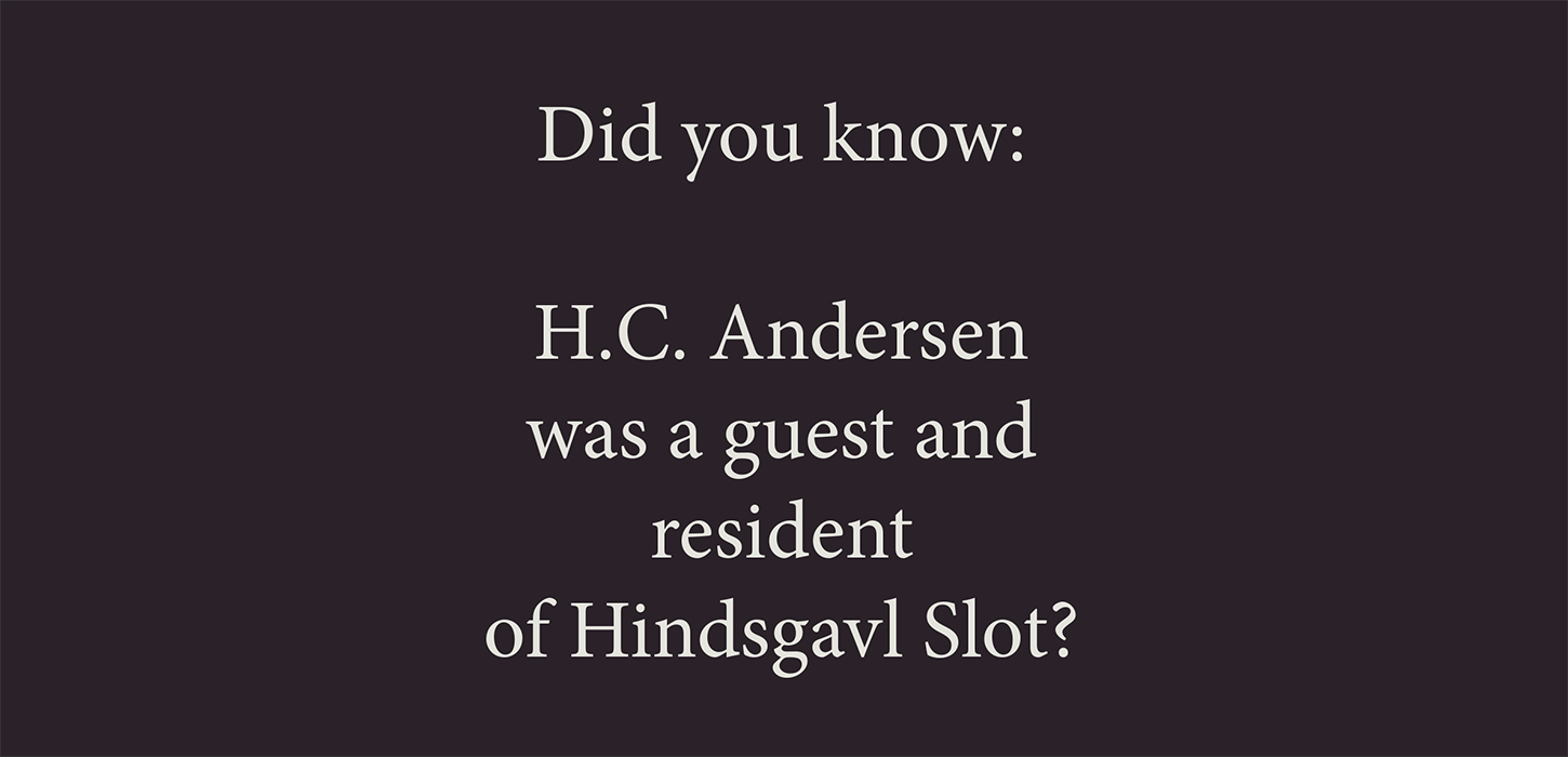 H.C Andersen was a guest and resident of Hindsgavl Slot?