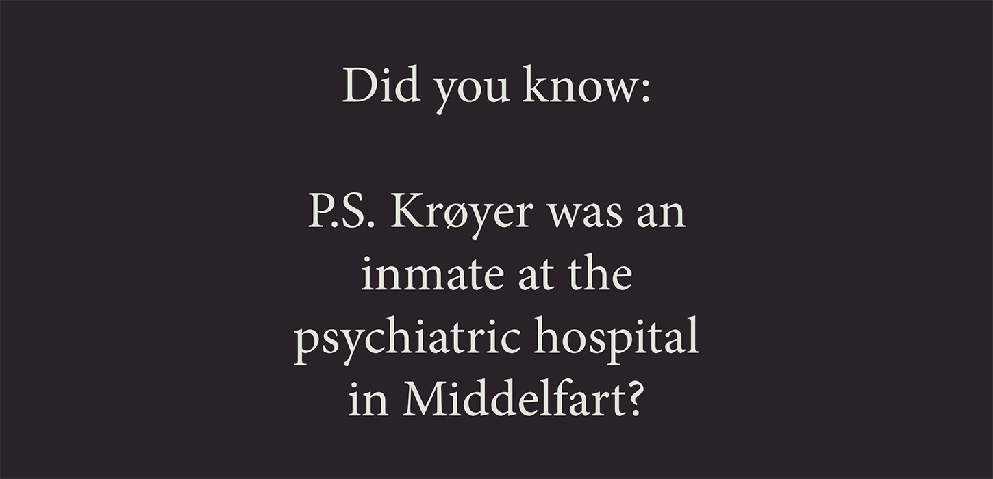 P.S Krøyer was an inmate at the psychiatric hospital in Middelfart